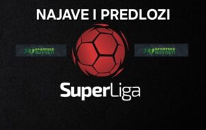 [PREMIUM] Superliga Srbije,najava,predlozi za klađenje ( Nedelja)