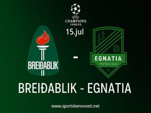 Liga šampiona 2025/26: Breidablik – Egnatia (najava prvog kola kvalifikacija)